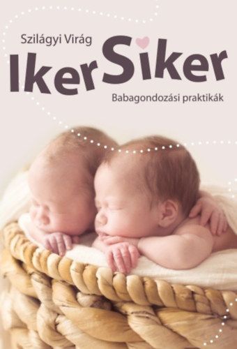  Szilgyi Virg : Iker siker - Babagondozsi praktikk