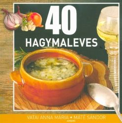   Vatai Anna Mria, Mt Sndor: 40 hagymaleves